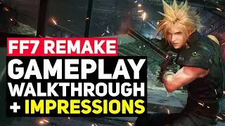 FINAL FANTASY 7 REMAKE: Gameplay Walkthrough + Demo Impressions