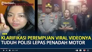 Klarifikasi Perempuan yang Viral Tuduh Polisi Lepas Penadah Motor, Kapolsek Rappocini Bantah Keras