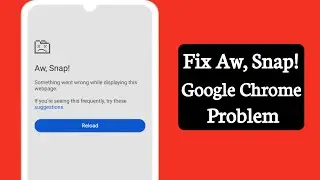 Fix Aw Snap! Google Chrome Error Problem On Android | Google Chrome Aw Snap Error Problem Solve
