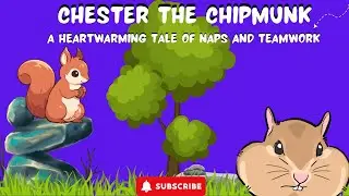 🌟 Chester the Chipmunk: A Heartwarming Tale of Naps and Teamwork 🌟