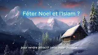 F&ecirc;ter Noel et L'Islam