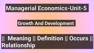 Managerial Economics Unit-5|Meaning|Definition|Occurs|Relationship