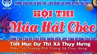 Hội Thi Múa Hát Chèo  Các Trường PT Ngành Giáo Dục  Thái Thụy   Tiết Mục Dự Thi Xã Thụy Hưng