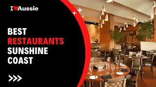 Top 5 Best Restaurants to Visit in Sunshine Coast, Queensland | I Luv Aussie