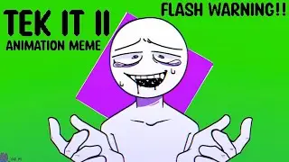 Tek it II // FW // Animation Meme