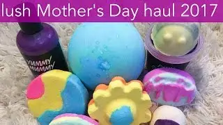 ♡ Lush Mother's Day 2017 Haul ♡