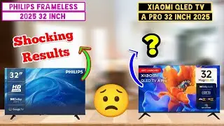 Philips Frameless TV 2025 Google TV 32 inch vs Xiaomi QLED TV A Pro 32 Inch 2025