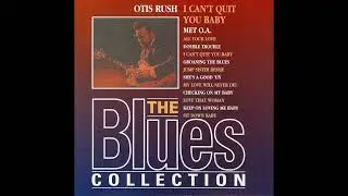 Otis Rush  -  The Blues Collection (Full Album)