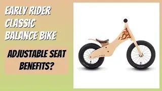 REVIEW (2025): Early Rider Classic Balance Bike. Features