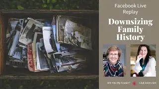 Downsizing with Your Family History in Mind