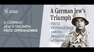 A German Jew&rsquo;s Triumph: Fritz Oppenheimer