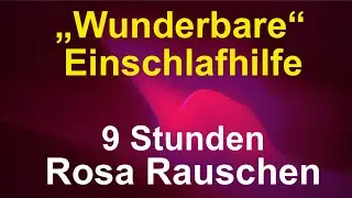 9 Stunden Einschlafmusik mit rosa Rauschen - Pink Noise - Tinnitus Hilfe, sanft Einschlafen