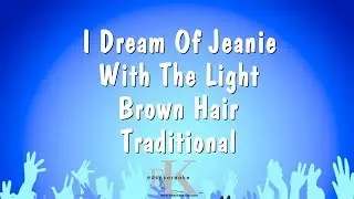 I Dream Of Jeanie With The Light Brown Hair - Traditional (Karaoke Version)