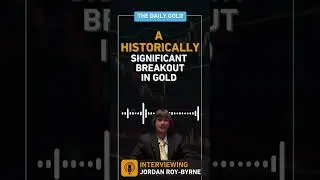 Jordan Roy-Byrne - Gold Is Set Up For A Historically Significant Breakout