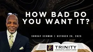 How Bad Do You Want It?  | Pastor R. Vincent Smith, III | Sunday Morning Worship
