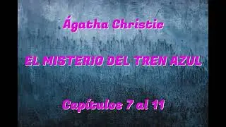 2. EL MISTERIO DEL TREN AZUL &Aacute;gatha Christie -  Cap&iacute;tulos 7 al 11