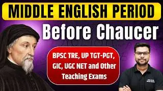 History of English Literature | Middle English Period | Lecture 1 | UGC NET, BPSC TRE, UP TGT PGT