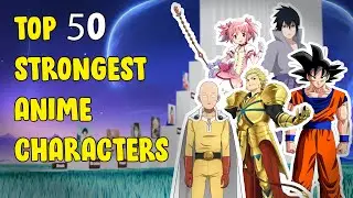 Top 50 Strongest Anime Characters Ranked by Power