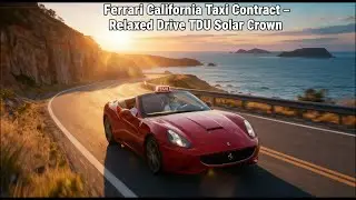 Ferrari California Taxi Contract &ndash; Relaxed Drive  TDU Solar Crown