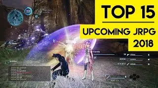 TOP 15 UPCOMING JRPG 2018 CONFIRMED