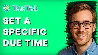 How to Set a Specific Due Time in Ticktick [2026 Full Guide]