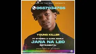 Young killer  & stamina ft quick jana na leo instrumental