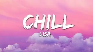 LISA - Chill (Lyrics)