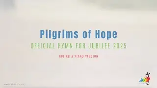 Pilgrims of Hope - Jubilee 2025 Hymn / LYRIC VIDEO (Guitar & Piano)