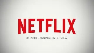 Netflix Q4 2018 Earnings Interview