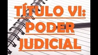 TÍTULO VI: PODER JUDICIAL