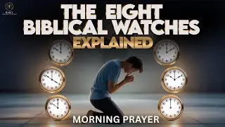 The 8 Prayer Watches That Open Heaven | Pray at the Right Time | Powerful Morning Prayer