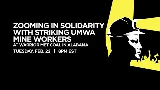 Solidarity with Striking Warrior Met Coal Mine Workers