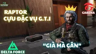 DELTA FORCE : ĐẶC VỤ RAPTOR – Anh già mà anh gân? 💥