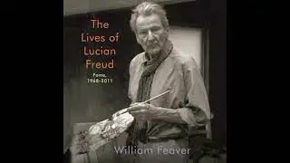 Lives of Lucian Freud: Fame, 1968-2011 - William Feaver