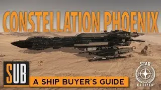 RSI Constellation Phoenix - A Star Citizen's Ship Buyer's Guide