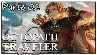 OCTOPATH TRAVELER 0 👑 PARTE 2  