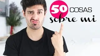 50 cosas sobre mi | 50 facts about me