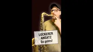 Lockerer Ansatz beim Saxophonspielen: So gelingt's!