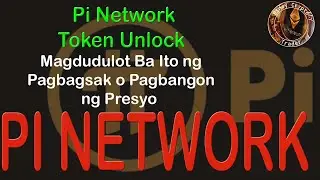 Pi Network Token Unlock - Magdudulot Ba Ito ng Pagbagsak o Pagbangon ng Presyo?