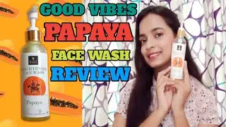 Good Vibes Papaya Brightening Face Wash  Review|Papaya Face Wash|Good Vibes Face Wash Review #papaya