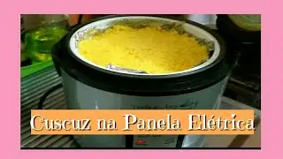 Como fazer Cuscuz na panela elétrica de arroz