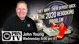 PBNTV: They Want Their Deposit Back: The 2020 Rebooking Problem with John Young