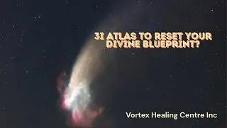 Activate Your Divine Blueprint Now 3i Atlas to your Assistance