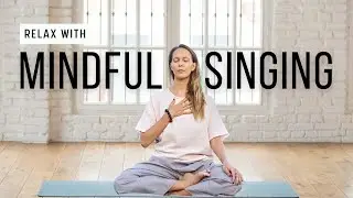 Mindful Singing - The Ultimate Relaxation Tool