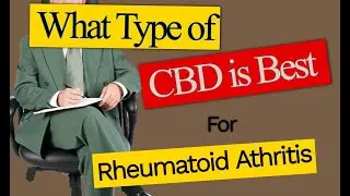 What type of CBD is best for rheumatoid arthritis? Oil or topical
