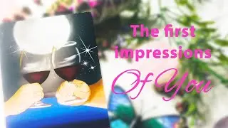 Their first impression of you on a date.