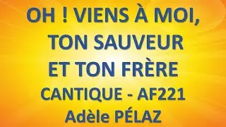 #4bis OH ! VIENS &Agrave; MOI ! - CANTIQUE - AF221 - Ad&egrave;le P&Eacute;LAZ - CHORALE DE GAUBERT ORL&Eacute;ANS
