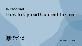 How to Upload Content to PLANOLY's IG Planner Grid On Web