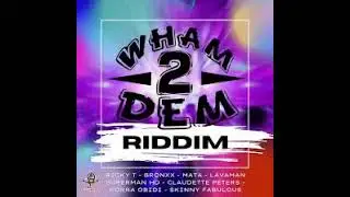 WHAM 2 DEM RIDDIM MIX: BUNJI GARLIN, LYRIKAL, SKINNY FABULOUS, RICKY T PLUS MORE: SOCA 2025
