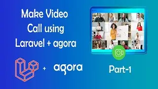 Make video call using laravel backend with agora part-1